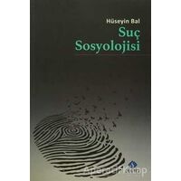 Suç Sosyolojisi - Hüseyin Bal - Sentez Yayınları