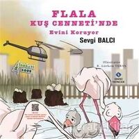 Flala Kuş Cenneti’nde Evini Koruyor - Sevgi Balcı - Sentez Yayınları