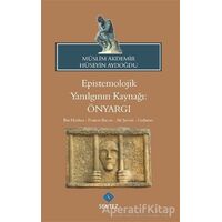 Epistemolojik Yanılgının Kaynağı: Önyargı - Müslim Akdemir - Sentez Yayınları