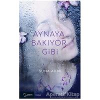 Aynaya Bakıyor Gibi - Suna Adak - Yarın Yayınları