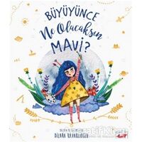 Büyüyünce Ne Olacaksın Mavi? - Dilara Kavaklıoğlu - Uçan Fil Yayınları