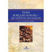 İslam Borçlar Hukuku ve Ebu Yusufun Öncelikleri - Mustafa Kelebek - Ensar Neşriyat