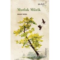 Mutlak Müzik - Murat Güzel - Muhit Kitap