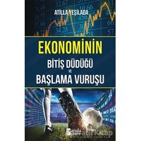 Ekonominin Bitiş Düdüğü ve Başlama Vuruşu - Atilla Yeşilada - Parola Yayınları