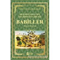 Babiller - Mezopotamyanın Gelişmiş Uygarlığı - Turan Tektaş - Parola Yayınları