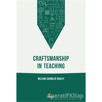 Craftsmanship In Teaching - William Chandler Bagley - Kriter Yayınları