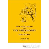 A Practical Enquiry Into The Philosophy Of Education - James Gali - Kriter Yayınları