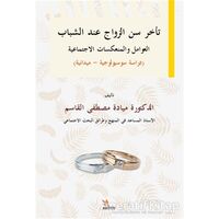 Delayed Marriage Age for Young People, Social Factors and İmplications Sociological-Field Study / T