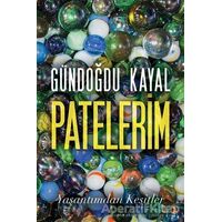 Patelerim - Yaşantımdan Kesitler - Gündoğdu Kayal - Cinius Yayınları