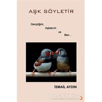 Aşk Söyletir - İsmail Aydın - Cinius Yayınları