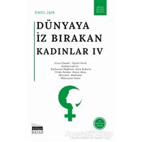 Dünyaya İz Bırakan Kadınlar 4 - Emel Işık - Siyah Beyaz Yayınları