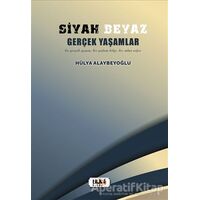 Siyah Beyaz Gerçek Yaşamlar - Hülya Alaybeyoğlu - Tilki Kitap