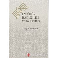 Endülüs Hadisçiliği ve İbn Abdilber - Yusuf Acar - Türkiye Diyanet Vakfı Yayınları