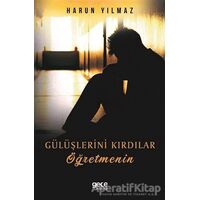 Gülüşlerini Kırdılar Öğretmenin - Harun Yılmaz - Gece Kitaplığı