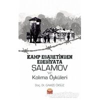 Kamp Esaretinden Edebiyata Şalamov ve Kolıma Öyküleri - Gamze Öksüz - Nobel Bilimsel Eserler