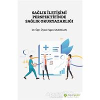 Sağlık İletişimi Perspektifinde Sağlık Okuryazarlığı - Figen Sabırcan - Hiperlink Yayınları