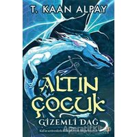 Altın Çocuk Gizemli Dağ - T. Kaan Alpay - Cinius Yayınları