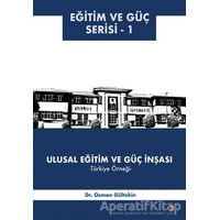 Ulusal Eğitim ve Güç İnşası – Türkiye Örneği - Osman Gültekin - Cinius Yayınları
