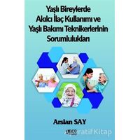 Yaşlı Bireylerde Akılcı İlaç Kullanımı ve Yaşlı Bakımı Teknikerlerinin Sorumlulukları