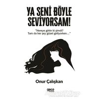 Ya Seni Böyle Seviyorsam! - Onur Çalışkan - Gece Kitaplığı