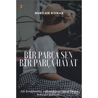 Bir Parça Sen Bir Parça Hayat - Nurcan Konak - Cinius Yayınları