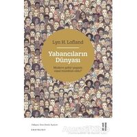 Yabancıların Dünyası - Lyn H. Lofland - Ketebe Yayınları