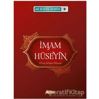 İmam Hüseyin (A.S) (40 Hadis Serisi 6) - Musa Aydın - Kevser Yayınları
