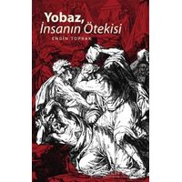 Yobaz, İnsanın Ötekisi - Engin Toprak - Düşün Yayıncılık