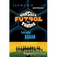 Vahşiler Futbol Takımı 6 - Kahraman Raban (Ciltli) - Joachim Masannek - Epsilon Yayınevi