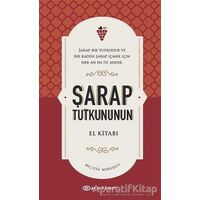 Şarap Tutkununun El Kitabı - Melissa Monosoff - Epsilon Yayınevi