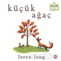 Küçük Ağaç - Loren Long - Beyaz Balina Yayınları