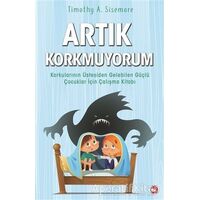 Artık Korkmuyorum - Timothy A. Sisemore - Beyaz Balina Yayınları