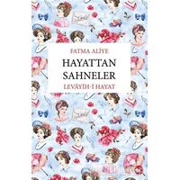 Hayattan Sahneler - Fatma Aliye Topuz - Beyaz Balina Yayınları
