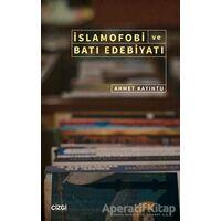 İslamofobi ve Batı Edebiyatı - Ahmet Kayıntu - Çizgi Kitabevi Yayınları