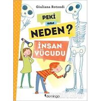 Peki Ama Neden? - İnsan Vücudu - Giuliana Rotondi - Domingo Yayınevi