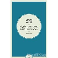 Hiçbir Şey Eskimez Mutluluk Kadar - Oscar Wilde - Zeplin Kitap