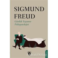 Günlük Yaşamın Psikopatolojisi - Sigmund Freud - Dorlion Yayınları