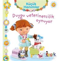 Duygu Veterinercilik Oynuyor - Küçük Hanımlar - Emilie Beaumont - Bıcırık Yayınları