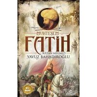 Muhteşem Fatih Sultan Mehmed - Yavuz Bahadıroğlu - Ensar Neşriyat