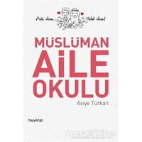 Müslüman Aile Okulu - Asiye Türkan - Hayykitap