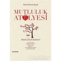 Mutluluk Atölyesi - Nevin Nesrin Soysal - Hayykitap