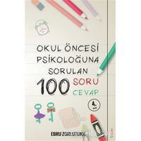 Okul Öncesi Psikoloğu’na Sorulan 100 Soru 100 Cevap - Ebru Zorlutuna - Sola Unitas