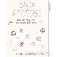Grup Koçluğu: Başarmak İsteyenlerin Yolculuğuna Eşlik Etmek - Fügen Albayrak - Sola Unitas