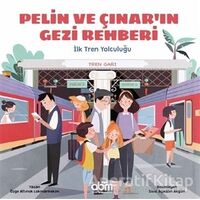 Pelin ve Çınarın Gezi Rehberi - İlk Tren Yolculuğu - Özge A. Lokmanhekim - Abm Yayınevi