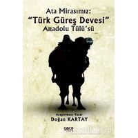 Ata Mirasımız: Türk Güreş Devesi Anadolu Tülü’sü - Doğan Kartay - Gece Kitaplığı