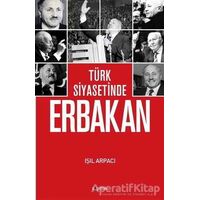 Türk Siyasetinde Erbakan - Işıl Arpacı - Kopernik Kitap