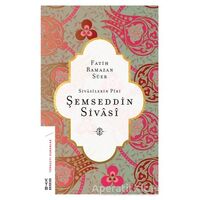 Sivasilerin Piri Şemseddin Sivasi - Fatih Ramazan Süer - Ketebe Yayınları