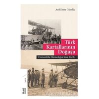 Türk Kartallarının Doğuşu - Arif Emre Gündüz - Ketebe Yayınları