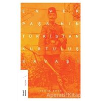 Enver Paşanın Türkistan Kurtuluş Savaşı - Tekin Erer - Ketebe Yayınları