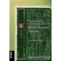 Klasik Osmanlı Ceza Hukukunda Şeriat-Kanun Ayrımı - Muharrem Midilli - Klasik Yayınları